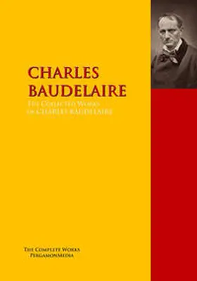 BAUDELAIRE |  The Collected Works of CHARLES BAUDELAIRE | eBook | Sack Fachmedien