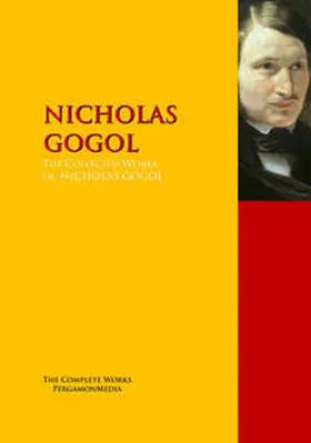 Gogol / GOGOL |  The Collected Works of NICHOLAS GOGOL | eBook | Sack Fachmedien