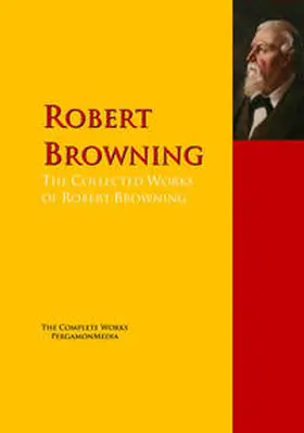 Browning |  The Collected Works of Robert Browning | eBook | Sack Fachmedien
