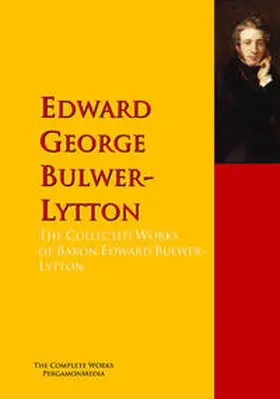 Bulwer-Lytton |  The Collected Works of Baron Edward Bulwer Lytton Lytton | eBook | Sack Fachmedien