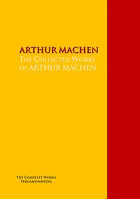 MACHEN |  The Collected Works of ARTHUR MACHEN | eBook | Sack Fachmedien