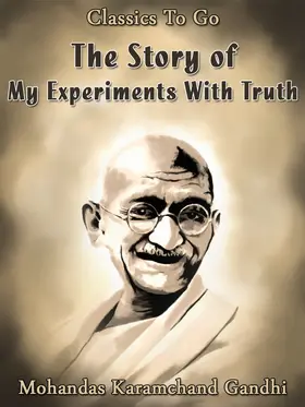 Gandhi |  The Story of My Experiments With Truth | eBook | Sack Fachmedien