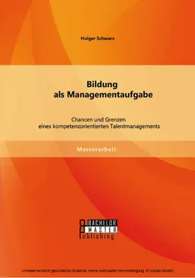 Schwarz |  Bildung als Managementaufgabe: Chancen und Grenzen eines kompetenzorientierten Talentmanagements | eBook | Sack Fachmedien
