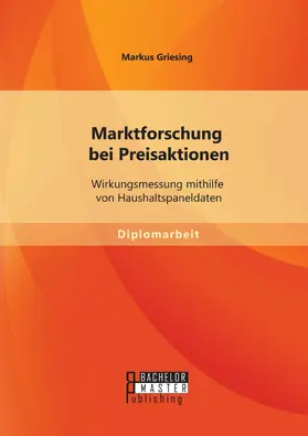 Griesing | Marktforschung bei Preisaktionen: Wirkungsmessung mithilfe von Haushaltspaneldaten | E-Book | sack.de