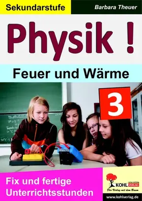 Theuer |  Physik ! / Band 3: Feuer und Wärme | eBook | Sack Fachmedien