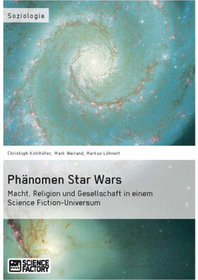 Kohlhöfer / Löhnert / Weiland |  Phänomen Star Wars | Buch |  Sack Fachmedien