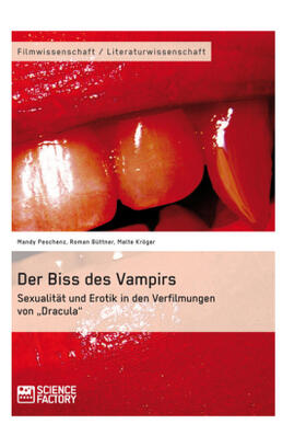 Peschenz / Kröger / Büttner |  Der Biss des Vampirs. Sexualität und Erotik in den Verfilmungen von "Dracula" | Buch |  Sack Fachmedien