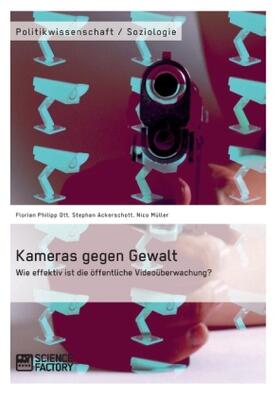 Ott / Ackerschott / Müller |  Kameras gegen Gewalt. Wie effektiv ist die öffentliche Videoüberwachung? | Buch |  Sack Fachmedien