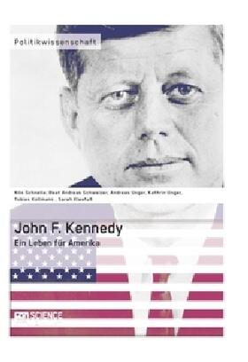 Kleefuß / Kollmann / Unger |  John F. Kennedy. Ein Leben für Amerika | Buch |  Sack Fachmedien