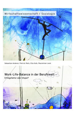 Anderer / Metz / Kolb |  Work-Life-Balance in der Berufswelt - Erfolgsfaktor oder Utopie? | Buch |  Sack Fachmedien