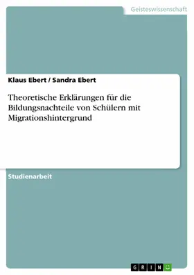 Ebert |  Theoretische Erklärungen für die Bildungsnachteile von Schülern mit Migrationshintergrund | eBook | Sack Fachmedien