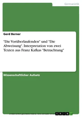 Berner |  "Die Vorüberlaufenden" und "Die Abweisung". Interpretation von zwei Texten aus Franz Kafkas "Betrachtung" | eBook | Sack Fachmedien