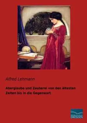 Lehmann |  Aberglaube und Zauberei von den ältesten Zeiten bis in die Gegenwart | Buch |  Sack Fachmedien