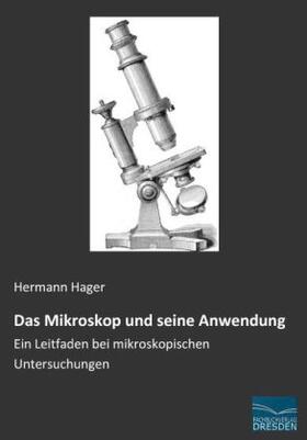 Hager |  Das Mikroskop und seine Anwendung | Buch |  Sack Fachmedien
