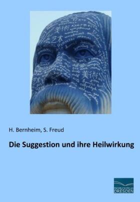 Bernheim / Freud |  Die Suggestion und ihre Heilwirkung | Buch |  Sack Fachmedien