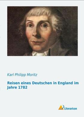 Moritz |  Reisen eines Deutschen in England im Jahre 1782 | Buch |  Sack Fachmedien