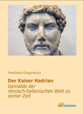 Gregorovius |  Der Kaiser Hadrian | Buch |  Sack Fachmedien
