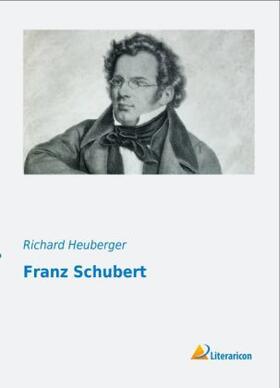 Heuberger |  Franz Schubert | Buch |  Sack Fachmedien