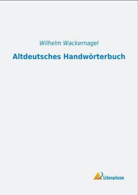 Wackernagel |  Altdeutsches Handwörterbuch | Buch |  Sack Fachmedien