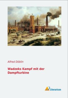 Döblin |  Wadzeks Kampf mit der Dampfturbine | Buch |  Sack Fachmedien
