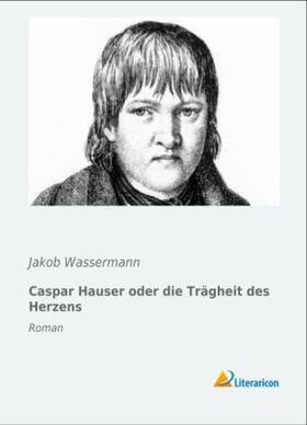 Wassermann |  Caspar Hauser oder die Trägheit des Herzens | Buch |  Sack Fachmedien