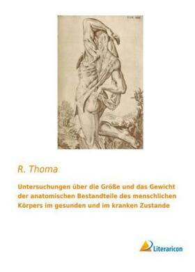 Thoma |  Untersuchungen über die Größe und das Gewicht der anatomischen Bestandteile des menschlichen Körpers im gesunden und im kranken Zustande | Buch |  Sack Fachmedien