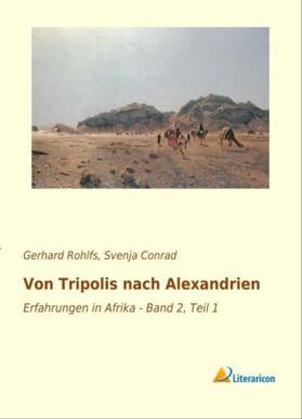Rohlfs / Conrad |  Von Tripolis nach Alexandrien | Buch |  Sack Fachmedien