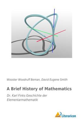 Beman / Smith |  A Brief History of Mathematics | Buch |  Sack Fachmedien