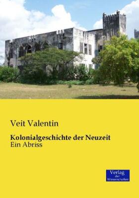 Valentin |  Kolonialgeschichte der Neuzeit | Buch |  Sack Fachmedien