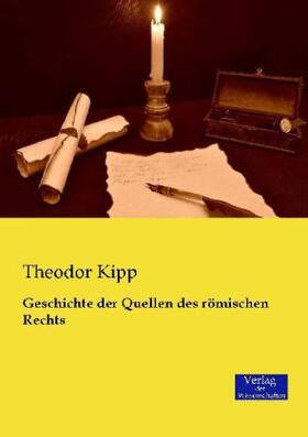Kipp |  Geschichte der Quellen des römischen Rechts | Buch |  Sack Fachmedien
