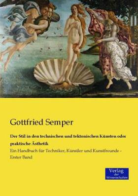 Semper |  Der Stil in den technischen und tektonischen Künsten oder praktische Ästhetik | Buch |  Sack Fachmedien
