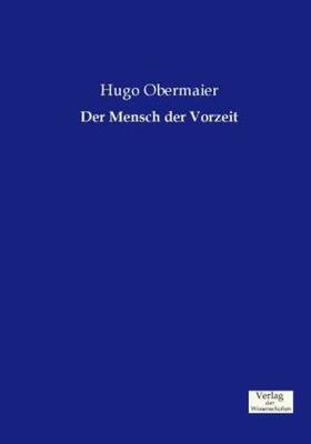 Obermaier |  Der Mensch der Vorzeit | Buch |  Sack Fachmedien