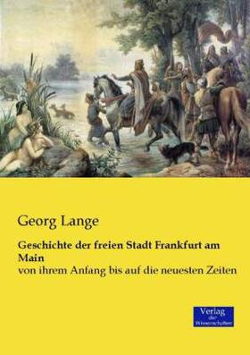 Lange |  Geschichte der freien Stadt Frankfurt am Main | Buch |  Sack Fachmedien