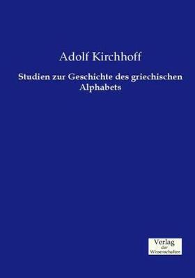Kirchhoff |  Studien zur Geschichte des griechischen Alphabets | Buch |  Sack Fachmedien