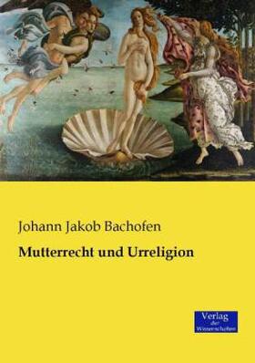 Bachofen |  Mutterrecht und Urreligion | Buch |  Sack Fachmedien