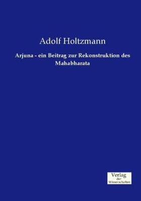 Holtzmann |  Arjuna - ein Beitrag zur Rekonstruktion des Mahabharata | Buch |  Sack Fachmedien