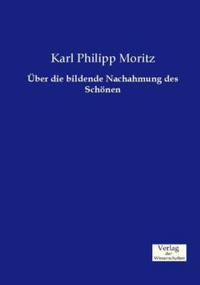 Moritz |  Über die bildende Nachahmung des Schönen | Buch |  Sack Fachmedien