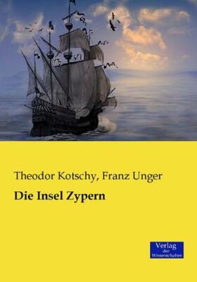 Kotschy / Unger |  Die Insel Zypern | Buch |  Sack Fachmedien