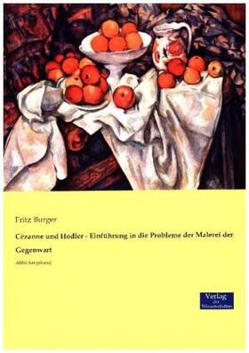 Burger |  Cézanne und Hodler - Einführung in die Probleme der Malerei der Gegenwart | Buch |  Sack Fachmedien