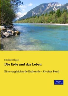 Ratzel |  Die Erde und das Leben | Buch |  Sack Fachmedien