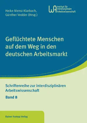 Mensi-Klarbach / Vedder |  Geflüchtete Menschen auf dem Weg in den deutschen Arbeitsmarkt | Buch |  Sack Fachmedien