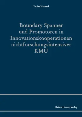 Wienzek |  Boundary Spanner und Promotoren in Innovationskooperationen nichtforschungsintensiver KMU | eBook | Sack Fachmedien