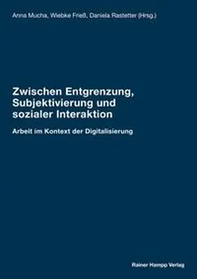 Mucha / Frieß / Rastetter |  Zwischen Entgrenzung, Subjektivierung und sozialer Interaktion | Buch |  Sack Fachmedien