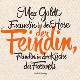 Goldt |  Freundin in der Hose der Feindin, Feindin in der Küche des Freunds | Sonstiges |  Sack Fachmedien