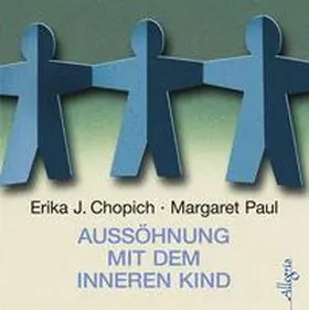Chopich / Paul |  Aussöhnung mit dem inneren Kind | Sonstiges |  Sack Fachmedien