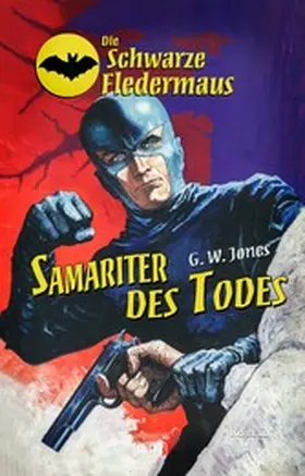 Jones |  Die Schwarze Fledermaus 33: Samariter des Todes | eBook | Sack Fachmedien