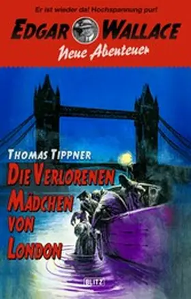 Tippner |  Edgar Wallace - Neue Abenteuer 06: Die verlorenen Mädchen von London | eBook | Sack Fachmedien