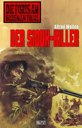 Wallon |  Die Forts am Bozeman Trail 02: Der Sioux-Killer | eBook | Sack Fachmedien
