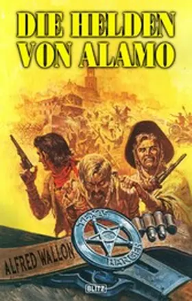 Wallon |  Texas Ranger 05: Die Helden von Alamo | eBook | Sack Fachmedien