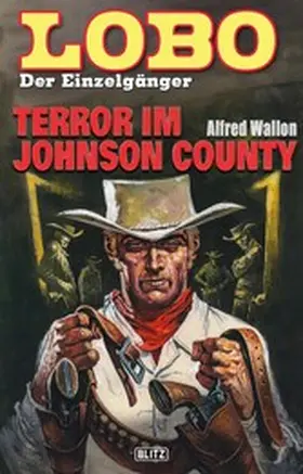 Wallon |  Lobo - Der Einzelgänger 09: Terror im Johnson County | eBook | Sack Fachmedien